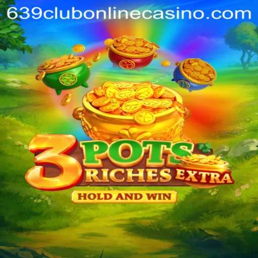 Exploring 3potsExtra at 639club Online Casino