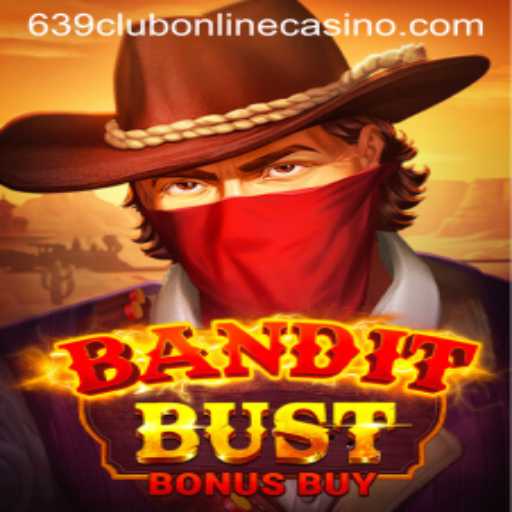 Discover BanditBustBonusBuy at 639club Online Casino