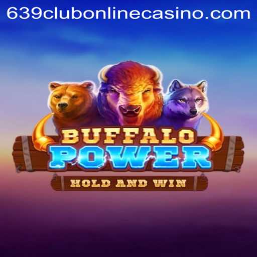 Discover the Thrills of BuffaloPower at 639club Online Casino