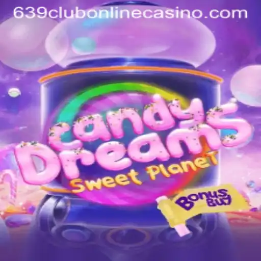 CandyDreamsSweetPlanet: A Sweet Escape with 639club Online Casino