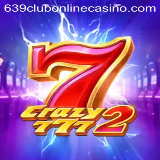 Crazy7772: The Exciting World of 639club Online Casino