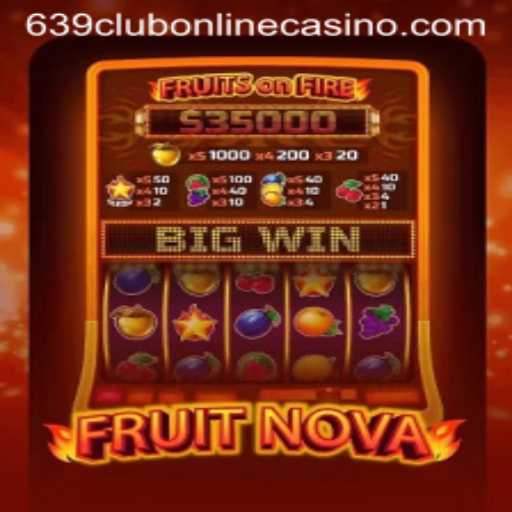 Discover the Exciting World of FruitNova at 639Club Online Casino