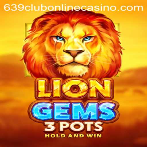 Delve into the Exciting World of LionGems3pots at 639club Online Casino