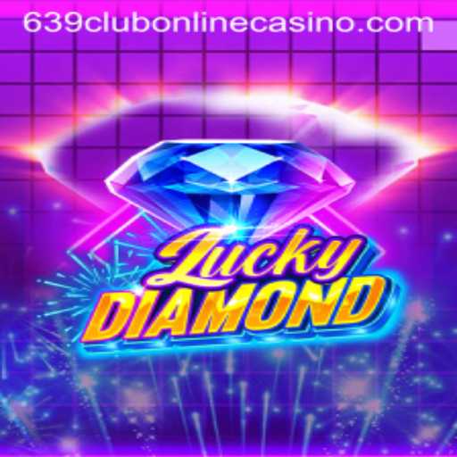Discover the Thrills of LuckyDiamond at 639Club Online Casino
