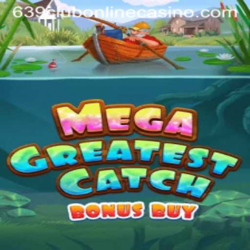 Unveiling MegaGreatestCatchBonusBuy: Your Ultimate Gaming Experience at 639club Online Casino