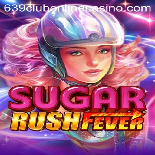 Discover the Thrills of SugarRushFever at 639club Online Casino