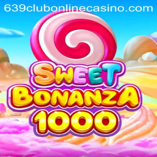 Experience SweetBonanza1000: A Sweet Spin at 639club Online Casino